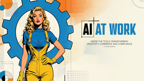 AI at Work: The Tools and Practices Powering Creativity, Commerce and Compliance