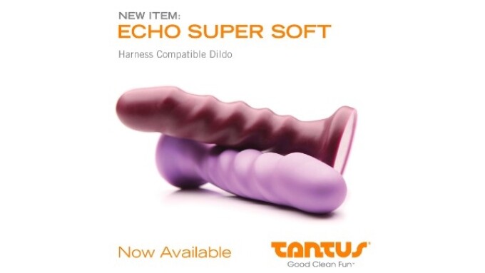 Tantus Reveals 'Echo Super Soft' Dildos