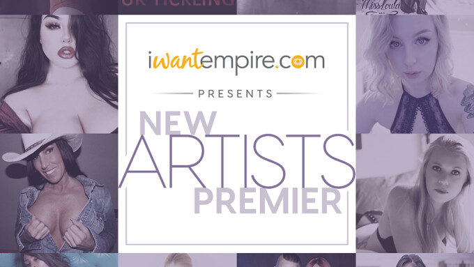 iWantEmpire Welcomes 71 New Performers