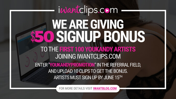 iWantClips Welcomes YouKandy Artists With $50 Bonus 