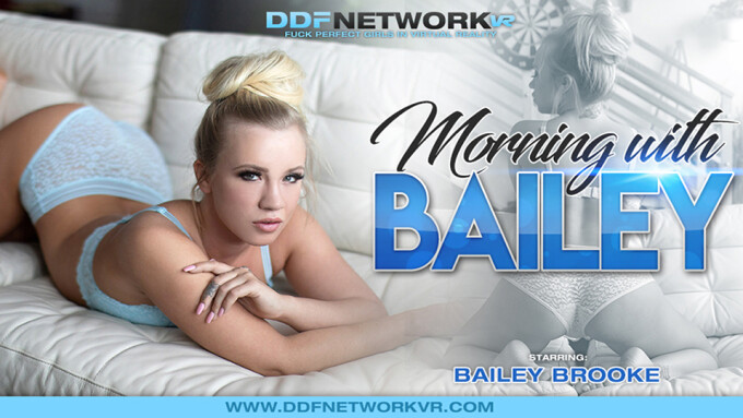 Bailey Brooke Stars in DDF Network VR's 'Morning With Bailey'
