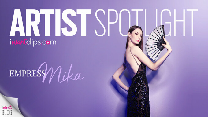 Empress Mika Featured in iWantClips' Artist Spotlight 