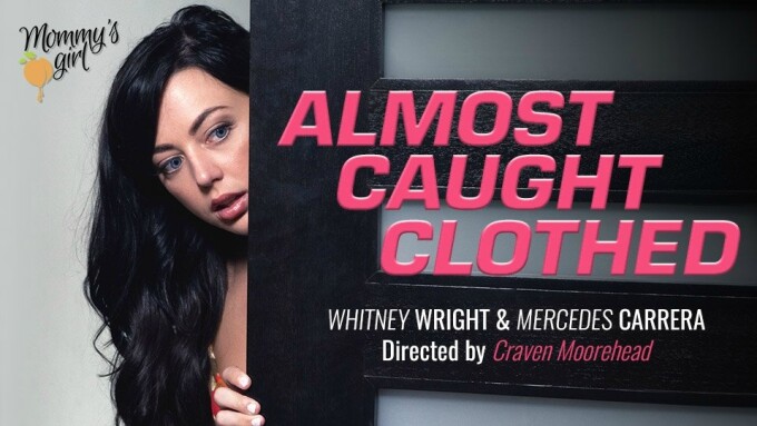 Whitney Wright, Mercedes Carrera Are 'Almost Caught Clothed' at Girlsway/Mommy's Girl