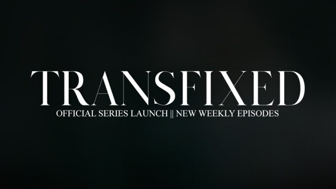 Adult Time Touts Official Launch of Trans Erotica Series Transfixed