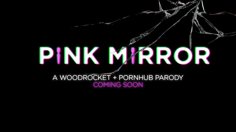 WoodRock, Pornhub Announce 'Pink Mirror' Porn Parody