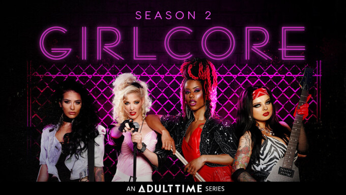 Adult Time 'Rocks Out' With a Musical Season 2 of 'Girlcore'