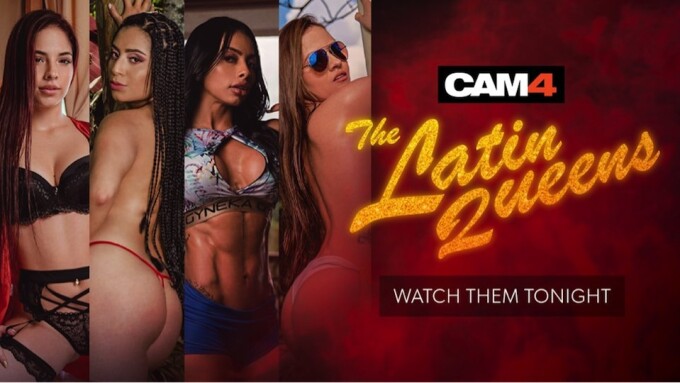 CAM4 Launches Cross-Regional Content Program With 'The Latin Queens'