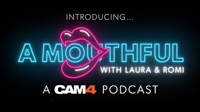 Laura Desirée, Romi Rain Offer  'A Mouthful' for CAM4's New Podcast