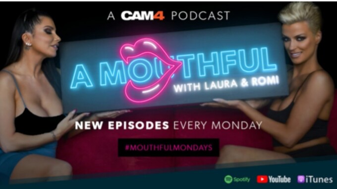 Laura Desirée, Romi Rain Trumpet Launch of CAM4 Podcast 'A Mouthful'