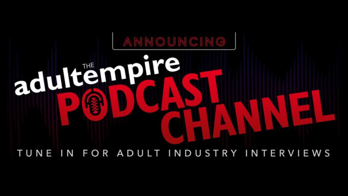 Adult Empire Launches Podcast, Offers In-Depth Interviews With Stars, Producers