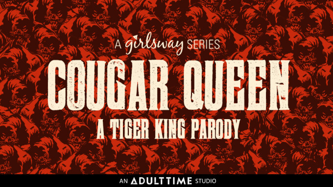 Girlsway Unveils 'Cougar Queen: A Tiger King Parody'