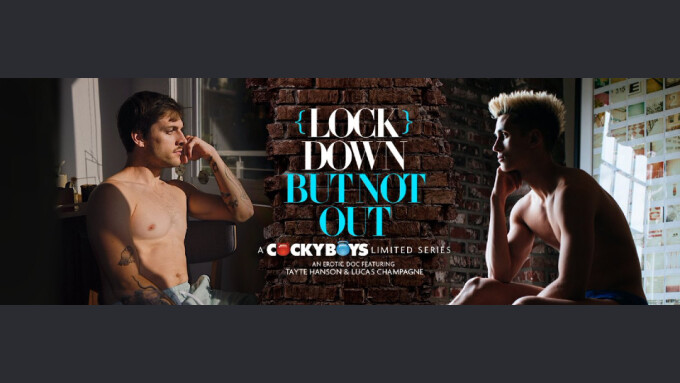 CockyBoys Premieres Erotic Doc Series 'Lock Down But Not Out'