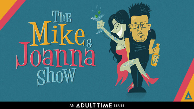 Adult Time Debuts Video Podcast 'The Mike & Joanna Show'