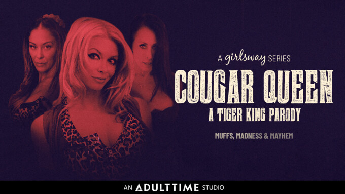Girlsway Debuts Its 1st Virtual Satire Series 'Cougar Queen: A Tiger King Parody'