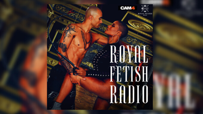 CAM4 Pairs With King Noire, Jet Setting Jasmine on 'Royal Fetish Radio'