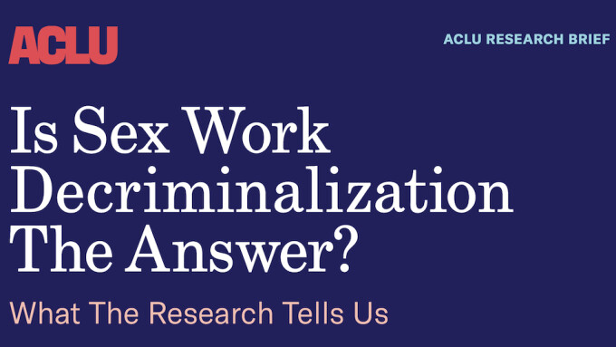 New ACLU Report Calls for Full Decriminalization of Sex Work