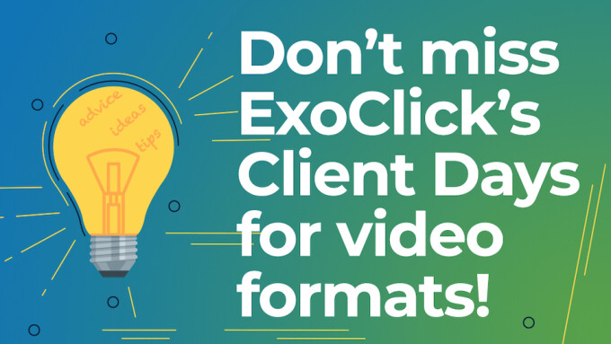 ExoClick Launches 'Client Days' With Assistance for Video Ads