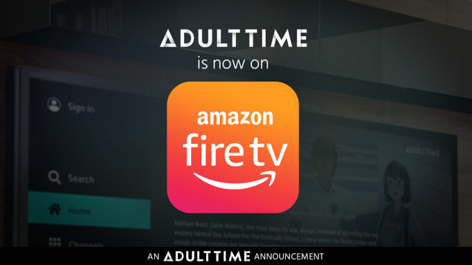 Adult Time Is Now Available on Amazon Fire TV
