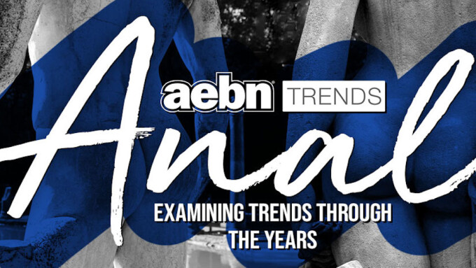 AEBN Trends Explores the Popularity of Anal Sex