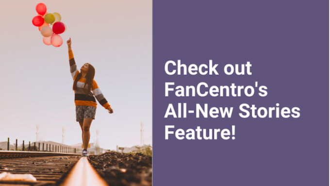 FanCentro Unveils New 'Stories' Feature