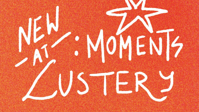 Lustery Launches New Video Format 'Moments'