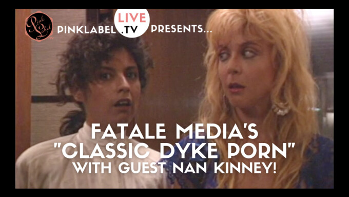 PinkLabel.tv to Present 'Fatale Media's Classic Dyke Porn' Virtual Screening