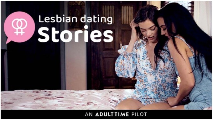 Adult Time Introduces New All-Girl Series 'Lesbian Dating Stories'