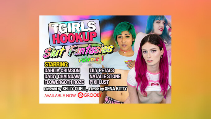 Grooby Rolls Out Story-Driven 'TGirls Hookup: Slut Fantasies'