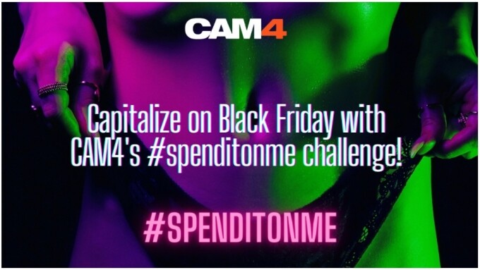 CAM4 Announces #SpendItOnMe Black Friday Challenge