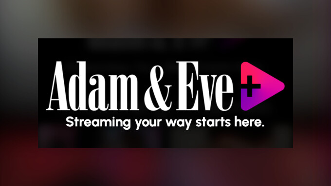 Adam & Eve Debuts Streaming Service 'Adam & Eve Plus'