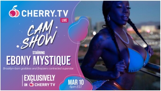 Ebony Mystique to Headline Cam Show on Cherry.tv