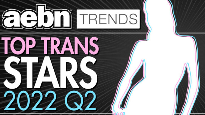 AEBN Publishes Top Trans Stars for Q2 of 2022