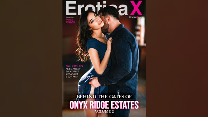 Emily Willis Leads 'Behind the Gates of Onyx Ridge Estates 2' From Erotica X