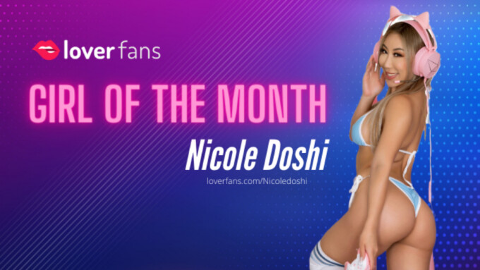 Nicole Doshi Named LoverFans' August 'Girl of the Month'