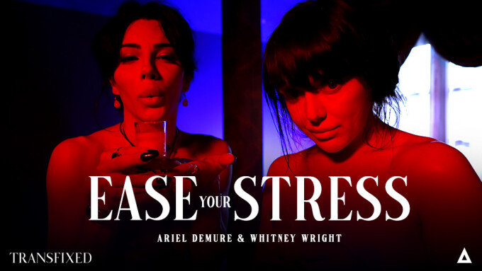 Ariel Demure, Whitney Wright Star in 'Ease Your Stress' From Transfixed