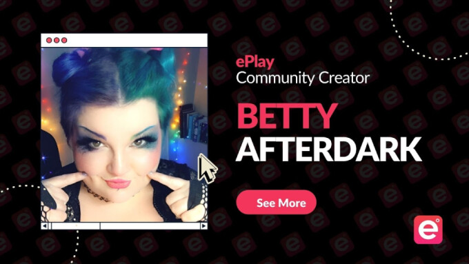 ePlay Spotlights Betty AfterDark as 'Community Creator'