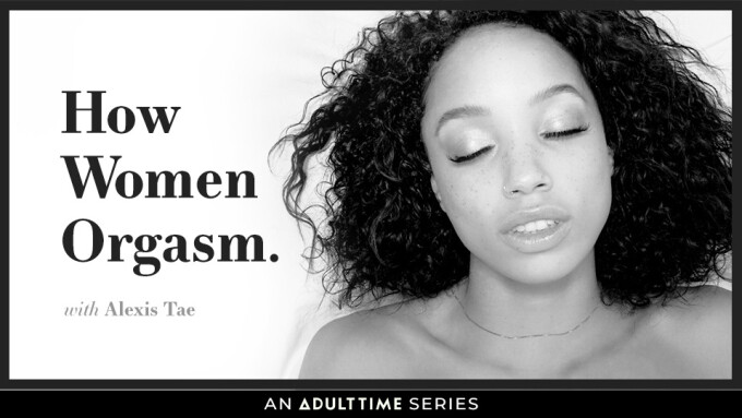 Alexis Tae Stars in Latest Episode of Adult Time's 'How Women Orgasm' Series