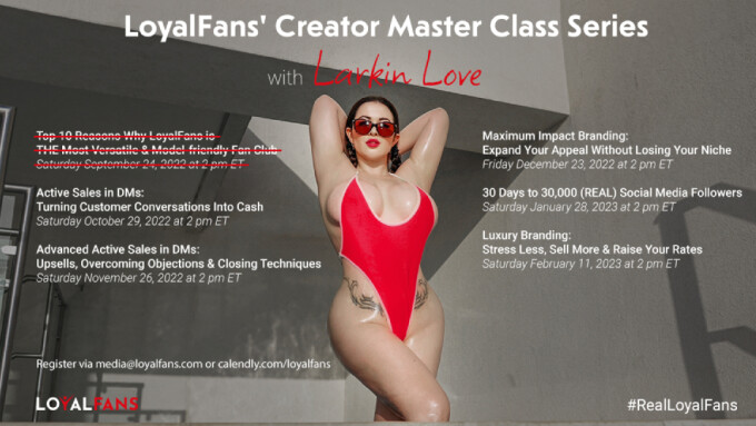 LoyalFans Holding 2nd 'Creator Master Class' With Larkin Love