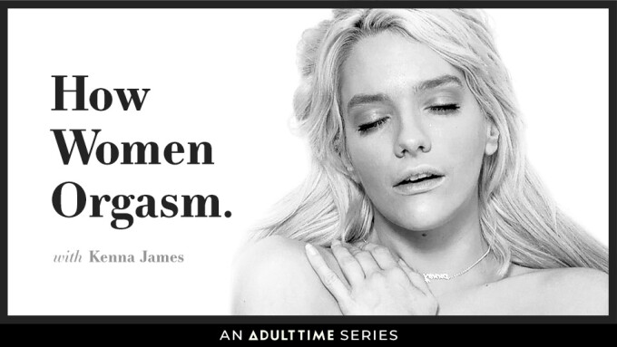 Kenna James Stars in Latest Episode of Adult Time's 'How Women Orgasm'