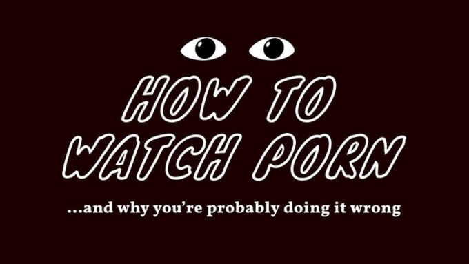 Lustery Debuts Online Course 'How to Watch Porn'