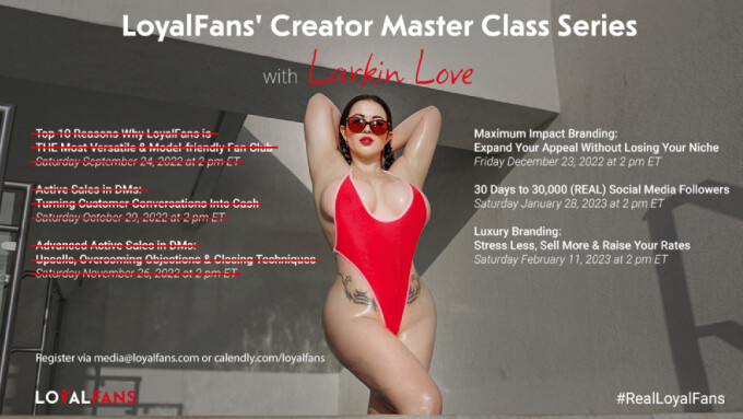 LoyalFans Holding 4th 'Creator Master Class' With Larkin Love