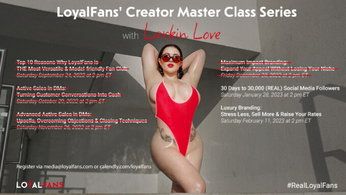 LoyalFans Holding 5th 'Creator Master Class' With Larkin Love