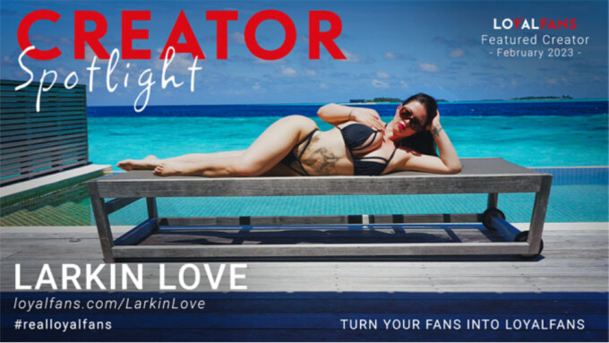Larkin Love Is Loyalfans' 'Featured Creator' For February