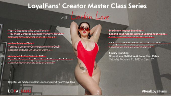 LoyalFans Holding 6th 'Creator Master Class' With Larkin Love