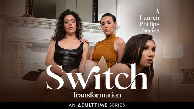 Adult Time Drops 2nd Episode of Lauren Phillips' 'Switch'