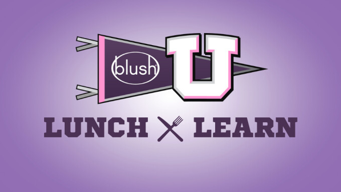 Blush Launches 'Lunch & Learn' Education Initiative