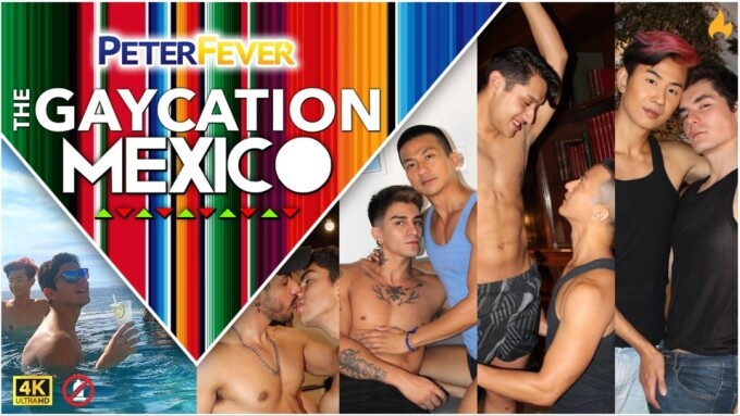 PeterFever Launches New Series 'Gaycation Mexico'