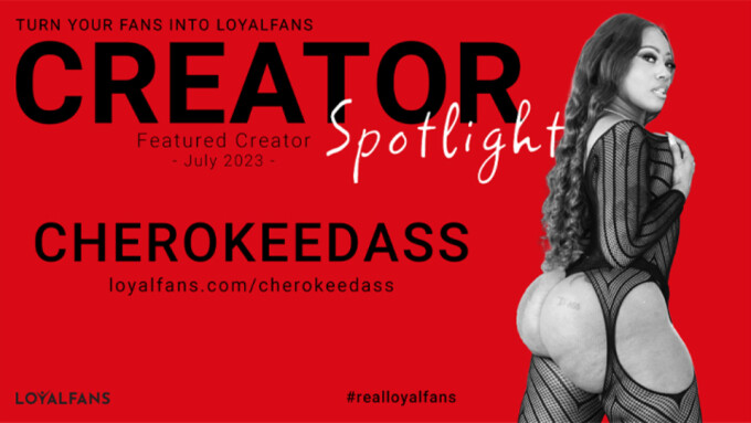 Cherokeedass Named LoyalFans' 'Featured Creator' for July