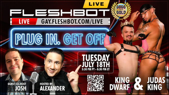 Fleshbot Live's July Broadcast Features Judas King, King Dwarf