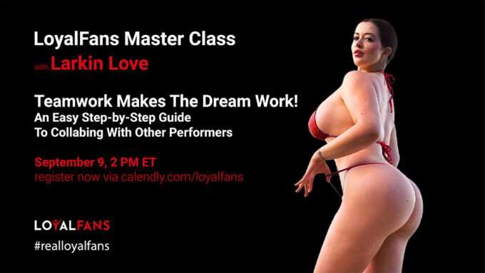 LoyalFans Holding New 'Creator Master Class' With Larkin Love